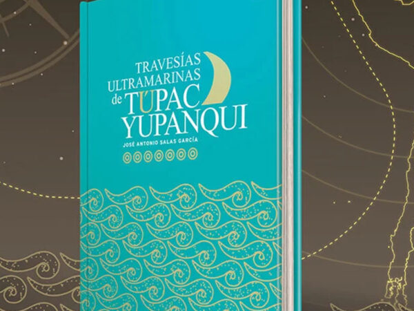 TRAVESÍAS ULTRAMARINAS DE TÚPAC YUPANQUI