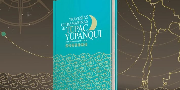 TRAVESÍAS ULTRAMARINAS DE TÚPAC YUPANQUI