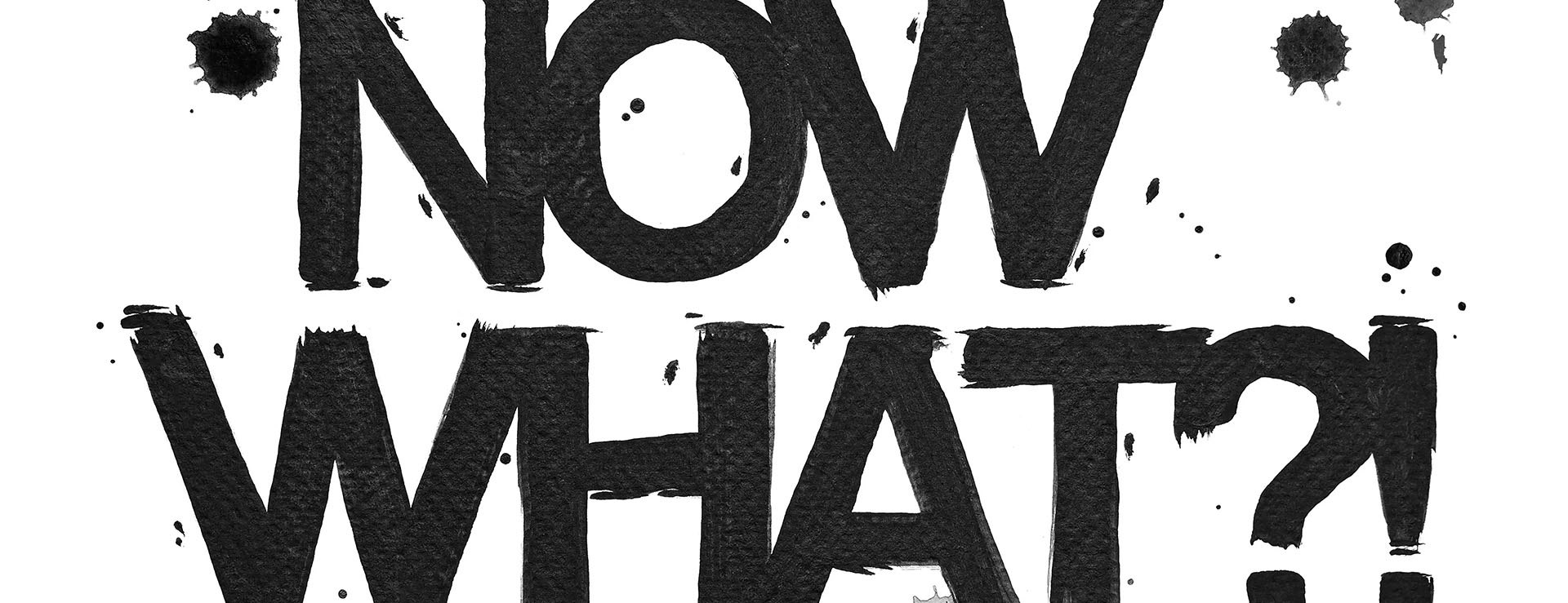 NOW WHAT?! (PAINTING EDITION)