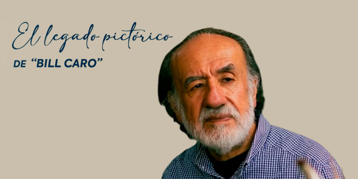 BILL CARO: LEGADO PICTORICO