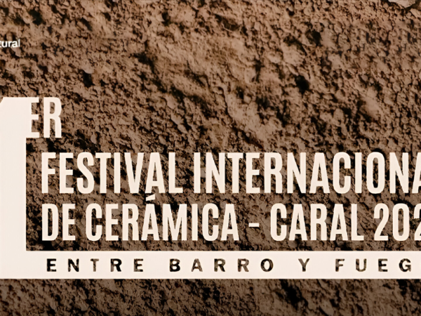 FESTIVAL INTERNACIONAL DE CERÁMICA – CARAL 2025: «ENTRE BARRO Y FUEGO»