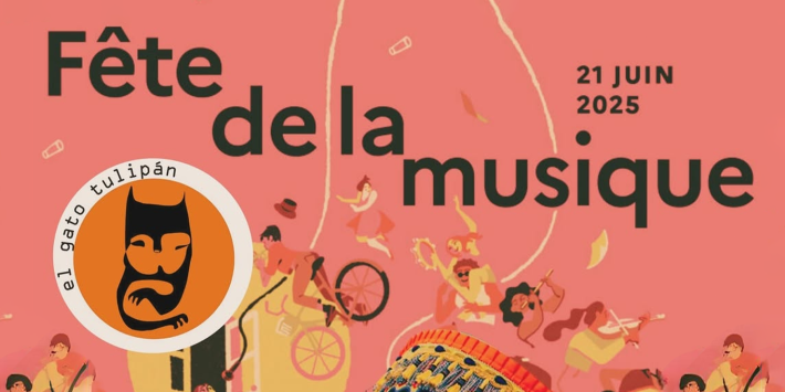 FETE DE LA MUSIQUE: GATO TULIPÁN