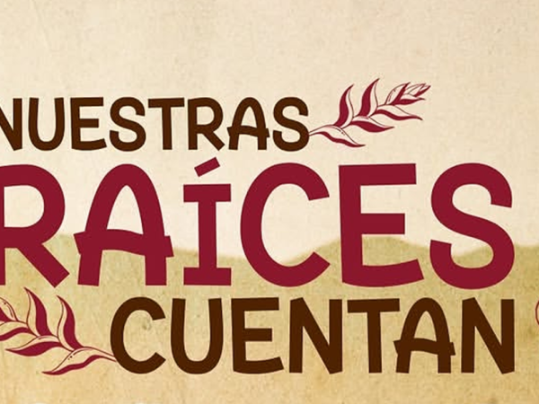 NUESTRAS RAÍCES CUENTAN