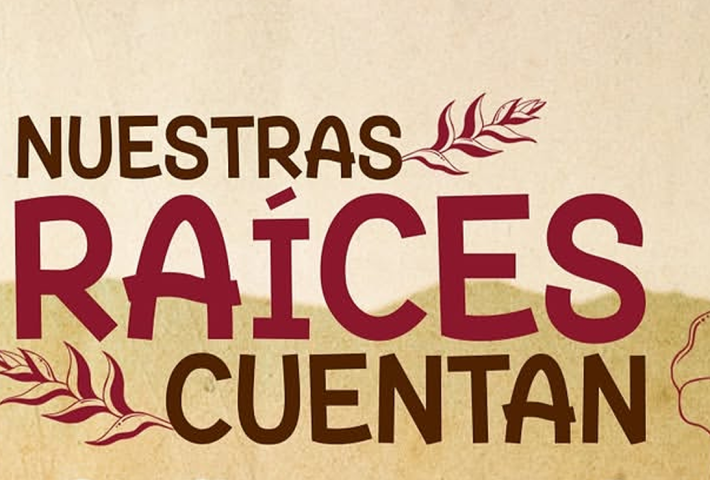 NUESTRAS RAÍCES CUENTAN