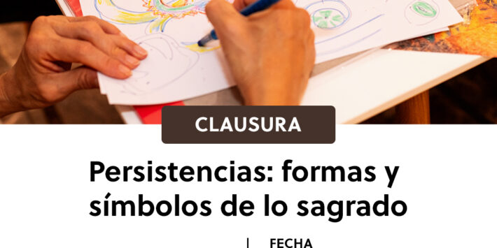 PERSISTENCIAS: FORMAS Y SÍMBOLOS DE LO SAGRADO