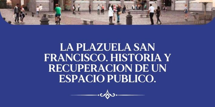 LA PLAZUELA SAN FRANCISCO