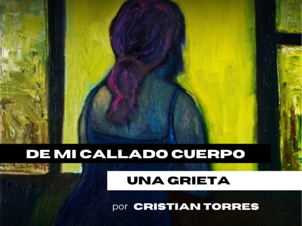 DE MI CALLADO CUERPO UNA GRIETA