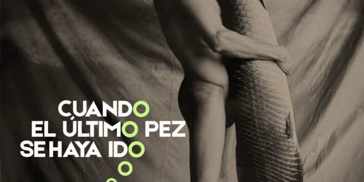 CUANDO EL ÚLTIMO PEZ SE HAYA IDO