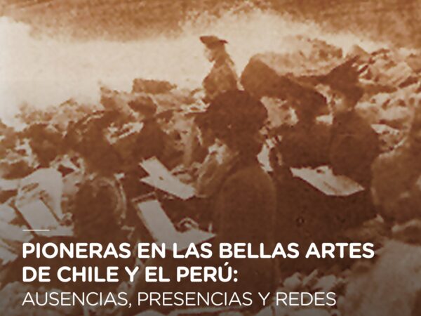 PIONERAS EN LAS BELLAS ARTES: CHILE Y PERÚ
